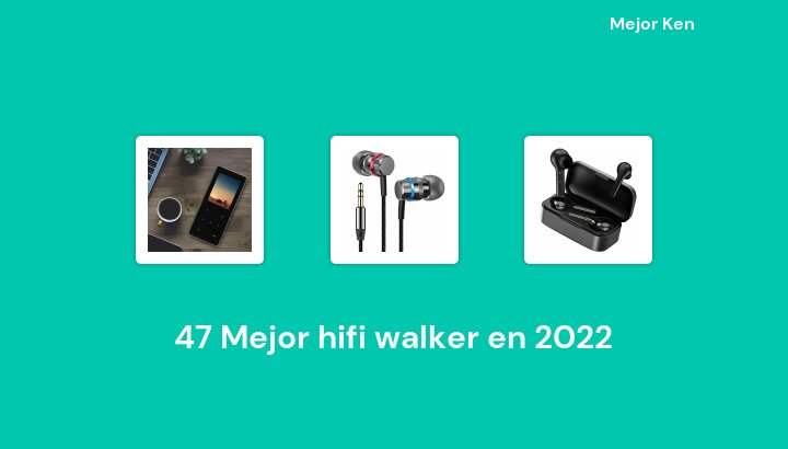 47 Mejor hifi walker en 2022 [Basado en 275 Reseñas]