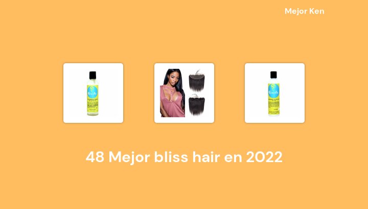 48 Mejor bliss hair en 2022 [Basado en 796 Reseñas]
