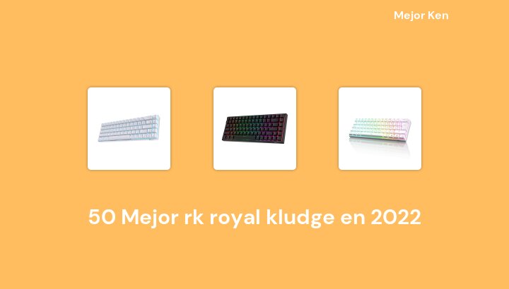 50 Mejor rk royal kludge en 2022 [Basado en 528 Reseñas]
