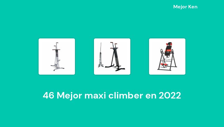 46 Mejor maxi climber en 2022 [Basado en 781 Reseñas]