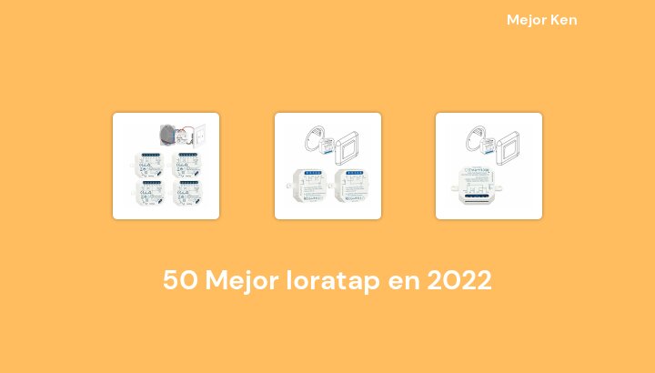 50 Mejor loratap en 2022 [Basado en 506 Reseñas]