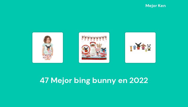 47 Mejor bing bunny en 2022 [Basado en 882 Reseñas]