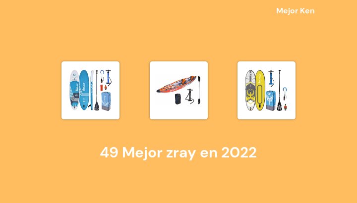 49 Mejor zray en 2022 [Basado en 927 Reseñas]