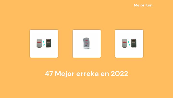 47 Mejor erreka en 2022 [Basado en 907 Reseñas]