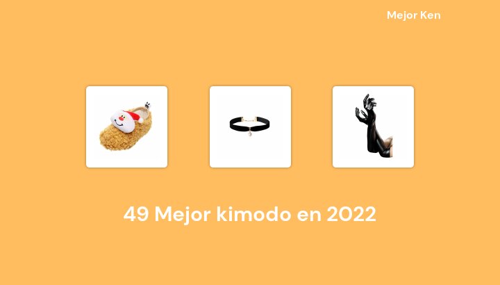49 Mejor kimodo en 2022 [Basado en 414 Reseñas]