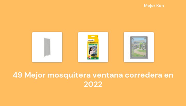 49 Mejor mosquitera ventana corredera en 2022 [Basado en 247 Reseñas]