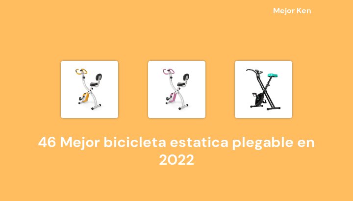 47 Mejor bicicleta estatica plegable en 2022 [Basado en 34 Reseñas]