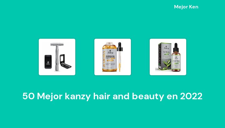 50 Mejor kanzy hair and beauty en 2022 [Basado en 76 Reseñas]