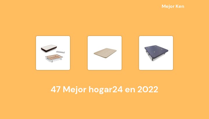 47 Mejor hogar24 en 2022 [Basado en 464 Reseñas]