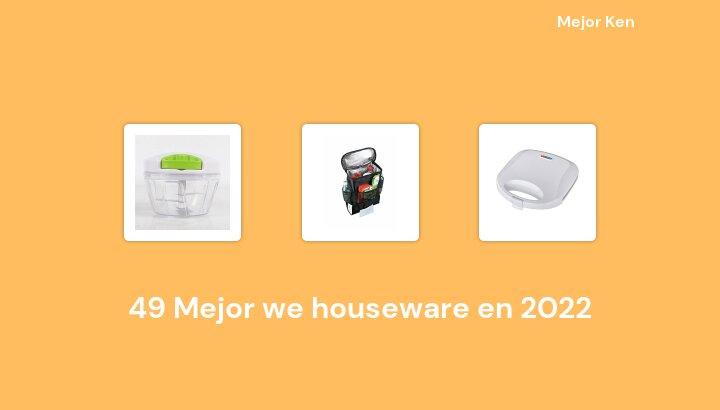 49 Mejor we houseware en 2022 [Basado en 534 Reseñas]