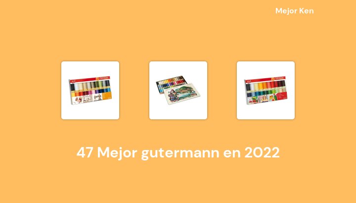 47 Mejor gutermann en 2022 [Basado en 309 Reseñas]