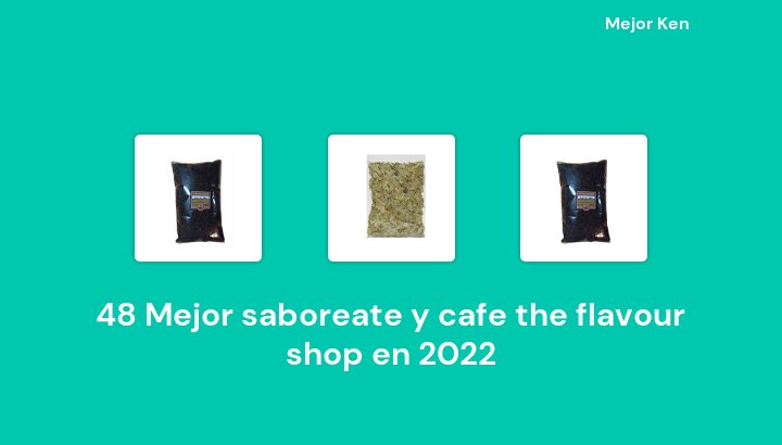 48 Mejor saboreate y cafe the flavour shop en 2022 [Basado en 153 Reseñas]