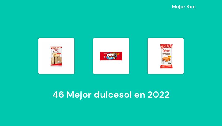 46 Mejor dulcesol en 2022 [Basado en 211 Reseñas]