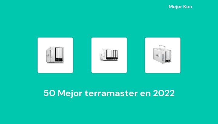 50 Mejor terramaster en 2022 [Basado en 417 Reseñas]