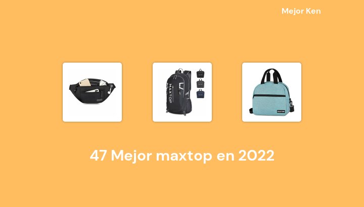 47 Mejor maxtop en 2022 [Basado en 815 Reseñas]