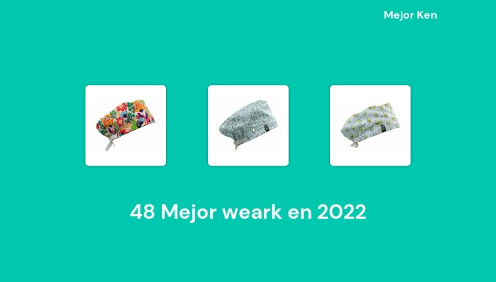 48 Mejor weark en 2022 [Basado en 980 Reseñas]