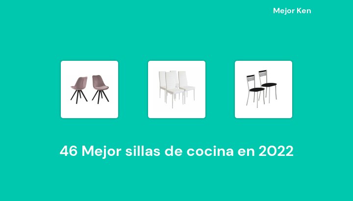 46 Mejor sillas de cocina en 2022 [Basado en 791 Reseñas]