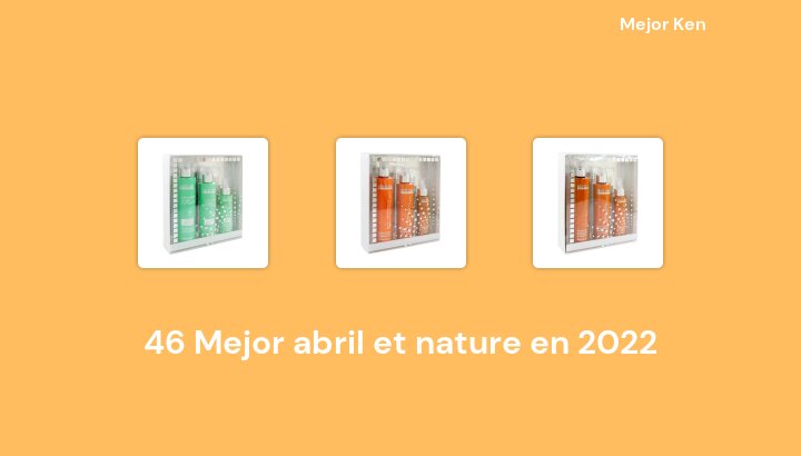 46 Mejor abril et nature en 2022 [Basado en 242 Reseñas]