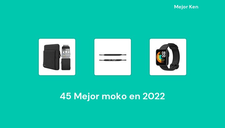45 Mejor moko en 2022 [Basado en 579 Reseñas]