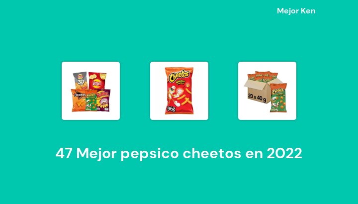 47 Mejor pepsico cheetos en 2022 [Basado en 89 Reseñas]