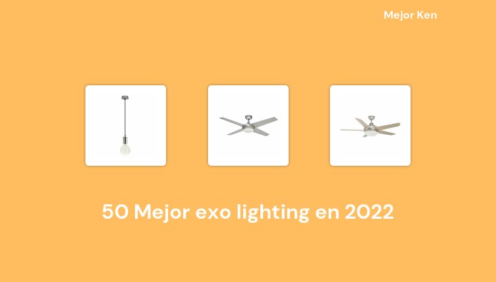 50 Mejor exo lighting en 2022 [Basado en 44 Reseñas]