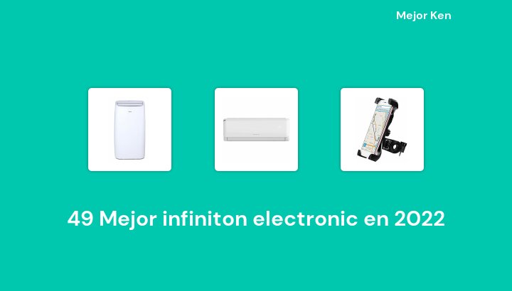 49 Mejor infiniton electronic en 2022 [Basado en 643 Reseñas]