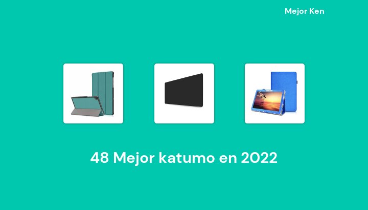 48 Mejor katumo en 2022 [Basado en 577 Reseñas]