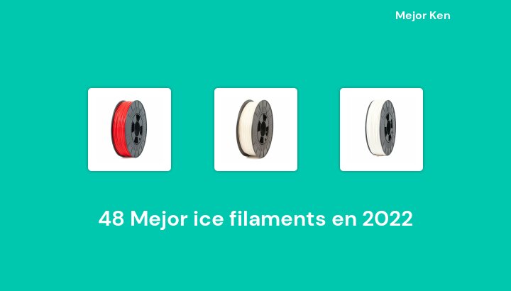 48 Mejor ice filaments en 2022 [Basado en 687 Reseñas]