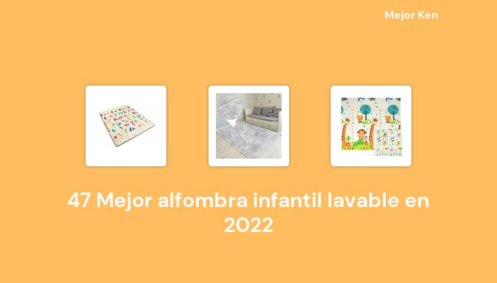 47 Mejor alfombra infantil lavable en 2022 [Basado en 699 Reseñas]