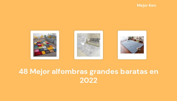 48 Mejor alfombras grandes baratas en 2022 [Basado en 715 Reseñas]