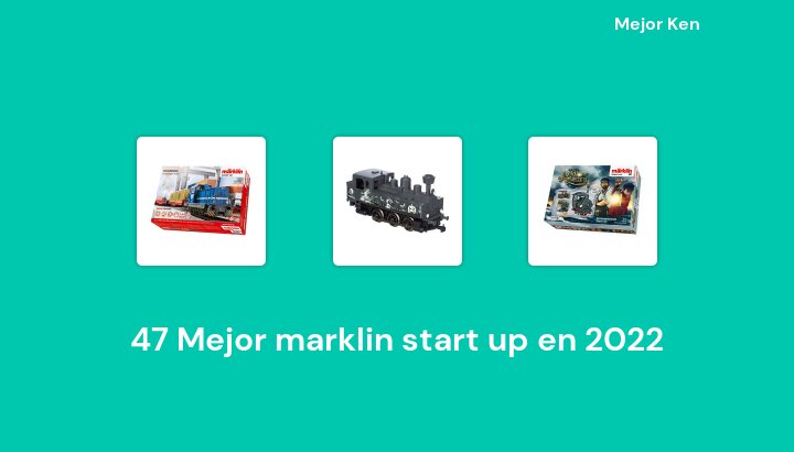47 Mejor marklin start up en 2022 [Basado en 362 Reseñas]