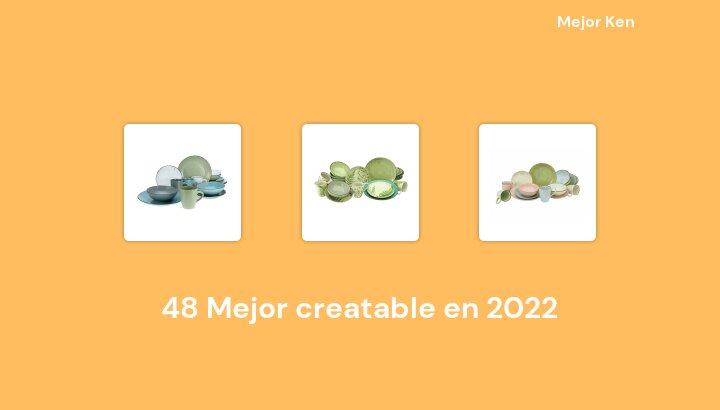 48 Mejor creatable en 2022 [Basado en 548 Reseñas]
