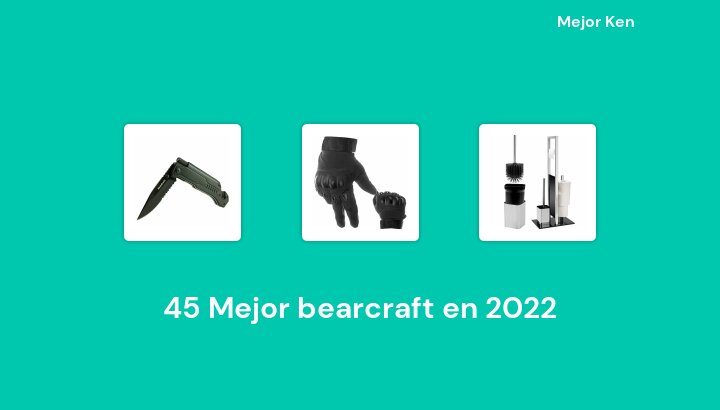 45 Mejor bearcraft en 2022 [Basado en 959 Reseñas]