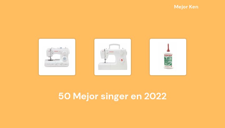 50 Mejor singer en 2022 [Basado en 902 Reseñas]