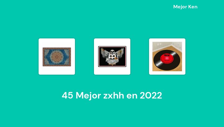 45 Mejor zxhh en 2022 [Basado en 877 Reseñas]