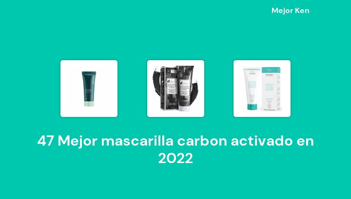 47 Mejor mascarilla carbon activado en 2022 [Basado en 561 Reseñas]
