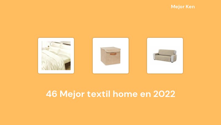 46 Mejor textil home en 2022 [Basado en 55 Reseñas]