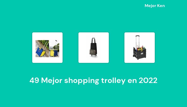 49 Mejor shopping trolley en 2022 [Basado en 116 Reseñas]