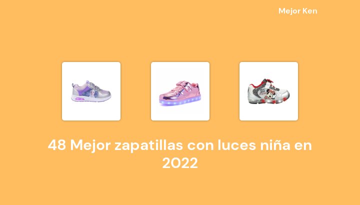48 Mejor zapatillas con luces niña en 2022 [Basado en 152 Reseñas]