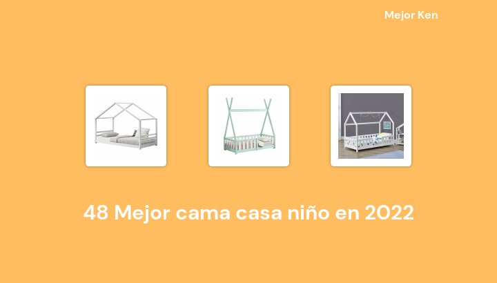 48 Mejor cama casa niño en 2022 [Basado en 466 Reseñas]