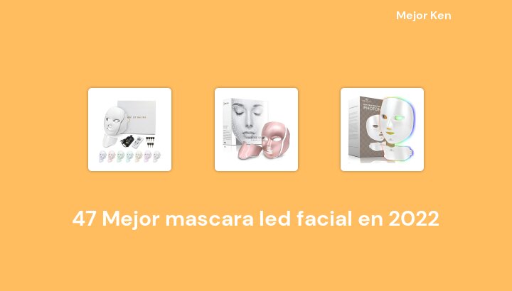 47 Mejor mascara led facial en 2022 [Basado en 715 Reseñas]