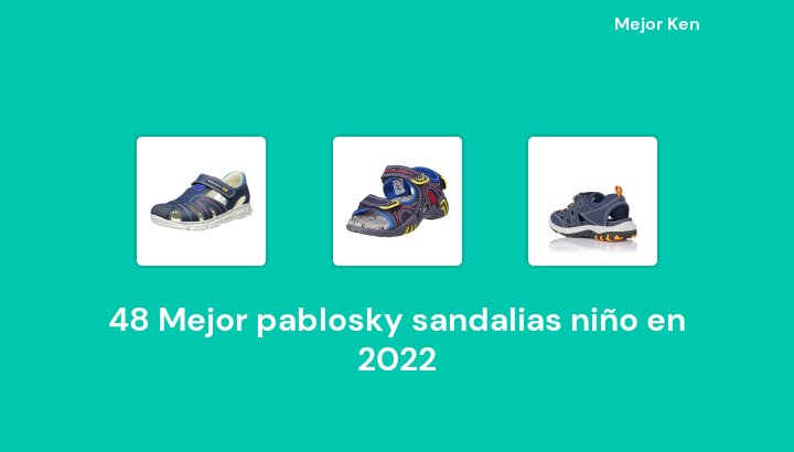 48 Mejor pablosky sandalias niño en 2022 [Basado en 906 Reseñas]