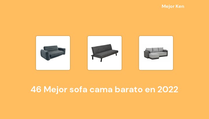 46 Mejor sofa cama barato en 2022 [Basado en 643 Reseñas]