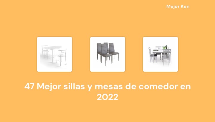 47 Mejor sillas y mesas de comedor en 2022 [Basado en 902 Reseñas]