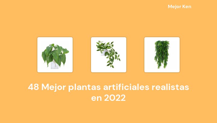 48 Mejor plantas artificiales realistas en 2022 [Basado en 161 Reseñas]