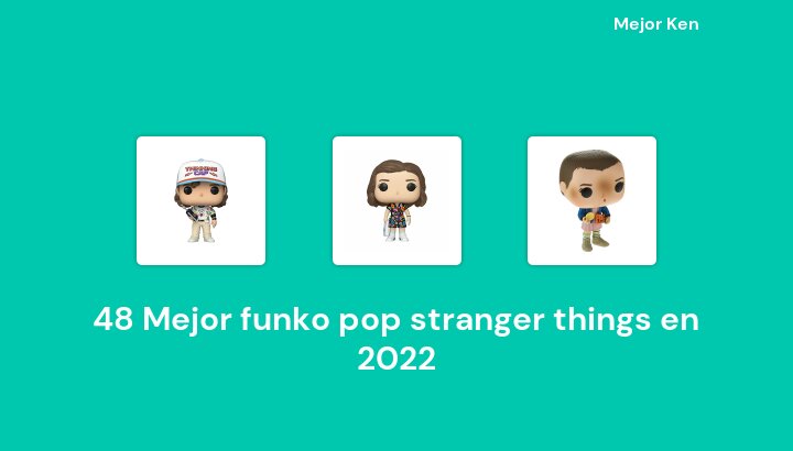 48 Mejor funko pop stranger things en 2022 [Basado en 662 Reseñas]