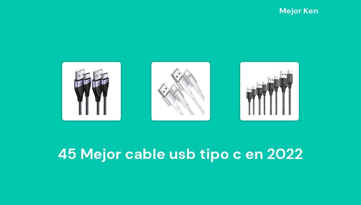 45 Mejor cable usb tipo c en 2022 [Basado en 286 Reseñas]