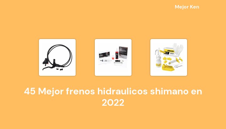 45 Mejor frenos hidraulicos shimano en 2022 [Basado en 162 Reseñas]