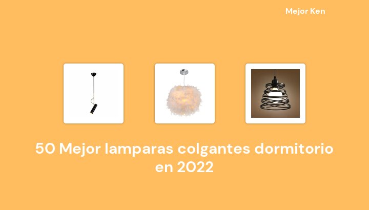50 Mejor lamparas colgantes dormitorio en 2022 [Basado en 56 Reseñas]