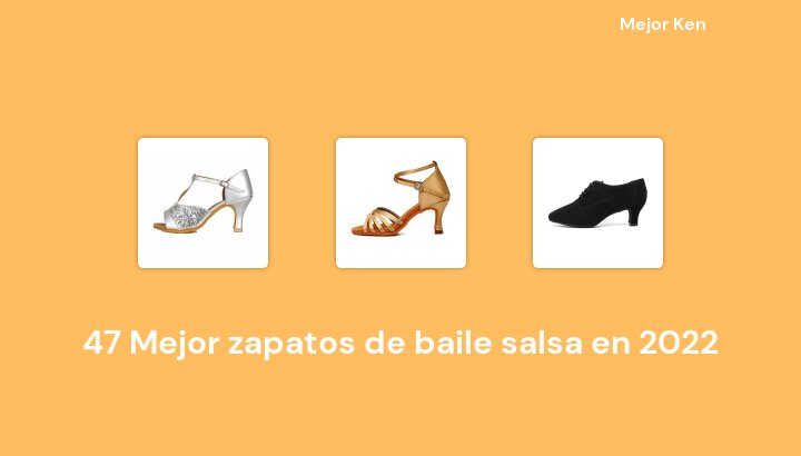 47 Mejor zapatos de baile salsa en 2022 [Basado en 372 Reseñas]